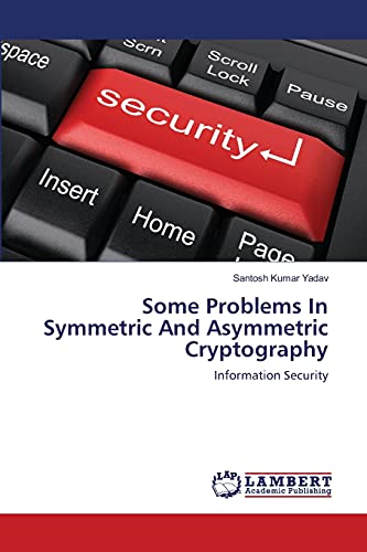 Imagen de archivo de Some Problems In Symmetric And Asymmetric Cryptography: Information Security a la venta por Lucky's Textbooks