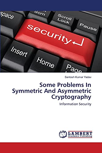 Stock image for Some Problems In Symmetric And Asymmetric Cryptography: Information Security for sale by Lucky's Textbooks