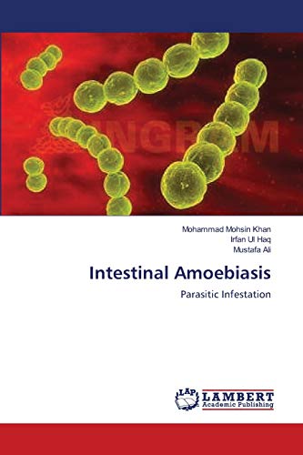 Imagen de archivo de Intestinal Amoebiasis: Parasitic Infestation a la venta por Lucky's Textbooks