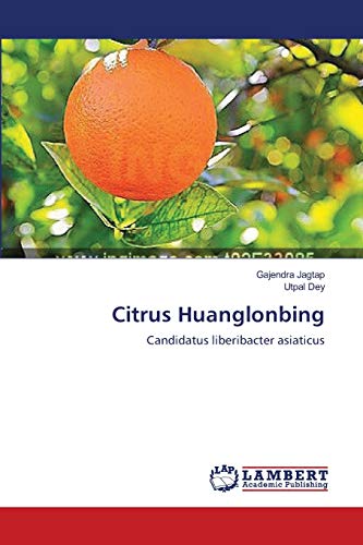 Stock image for Citrus Huanglonbing: Candidatus liberibacter asiaticus for sale by Lucky's Textbooks