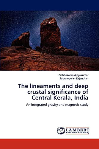 Stock image for The lineaments and deep crustal significance of Central Kerala, India: An integrated gravity and magnetic study for sale by Lucky's Textbooks