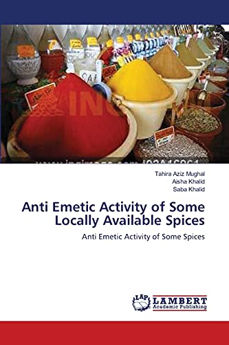 Beispielbild fr Anti Emetic Activity of Some Locally Available Spices: Anti Emetic Activity of Some Spices zum Verkauf von Lucky's Textbooks