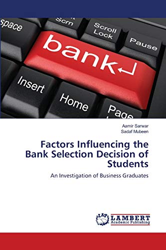 Stock image for Factors Influencing the Bank Selection Decision of Students: An Investigation of Business Graduates for sale by Lucky's Textbooks