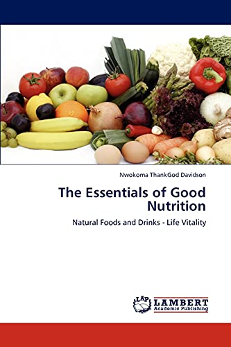 9783659183041: The Essentials of Good Nutrition: Natural Foods and Drinks - Life Vitality