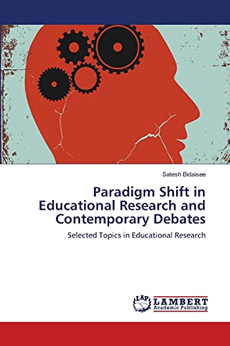 Stock image for Paradigm Shift in Educational Research and Contemporary Debates: Selected Topics in Educational Research for sale by Lucky's Textbooks