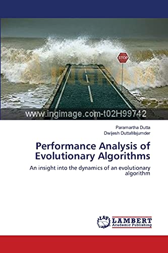 Stock image for Performance Analysis of Evolutionary Algorithms: An insight into the dynamics of an evolutionary algorithm for sale by Lucky's Textbooks