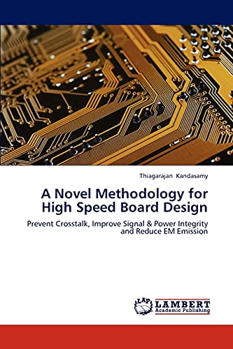 9783659184369: A Novel Methodology for High Speed Board Design: Prevent Crosstalk, Improve Signal & Power Integrity and Reduce EM Emission