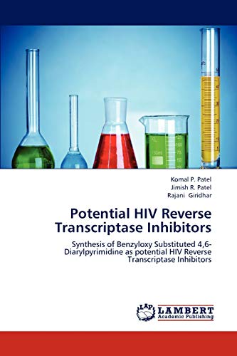 Imagen de archivo de Potential HIV Reverse Transcriptase Inhibitors: Synthesis of Benzyloxy Substituted 4,6- Diarylpyrimidine as potential HIV Reverse Transcriptase Inhibitors a la venta por Lucky's Textbooks