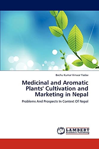 Beispielbild fr Medicinal and Aromatic Plants' Cultivation and Marketing in Nepal zum Verkauf von Chiron Media