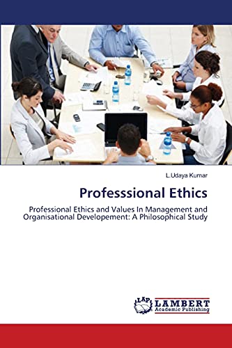 Stock image for Professsional Ethics: Professional Ethics and Values In Management and Organisational Developement: A Philosophical Study for sale by Lucky's Textbooks