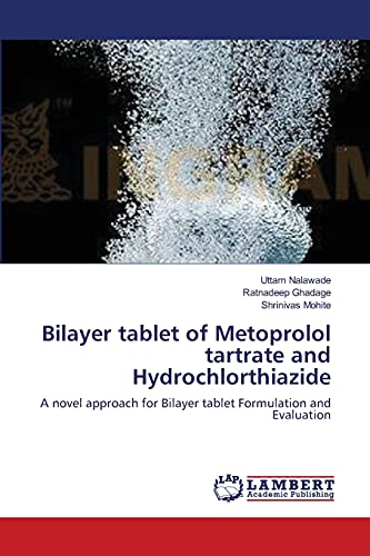 Stock image for Bilayer tablet of Metoprolol tartrate and Hydrochlorthiazide: A novel approach for Bilayer tablet Formulation and Evaluation for sale by Big River Books