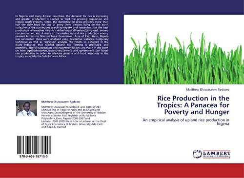 Stock image for Rice Production In The Tropics: A Panacea For Poverty And Hunger: An Empirical Analysis Of Upland Rice Production In Nigeria for sale by Revaluation Books