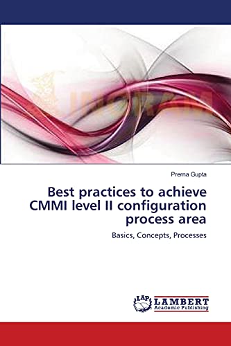 Stock image for Best practices to achieve CMMI level II configuration process area: Basics, Concepts, Processes for sale by Lucky's Textbooks