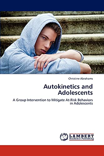 9783659187834: Autokinetics and Adolescents: A Group Intervention to Mitigate At-Risk Behaviors in Adolescents