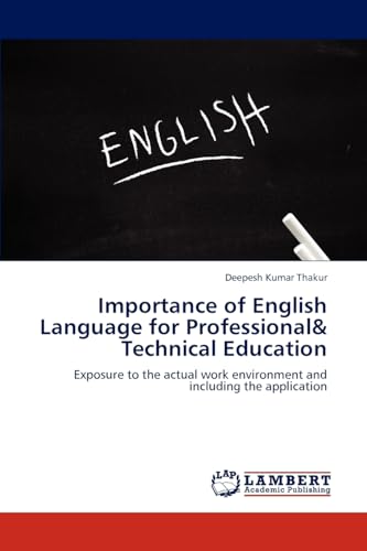 Beispielbild fr Importance of English Language for Professional& Technical Education: Exposure to the actual work environment and including the application zum Verkauf von WorldofBooks