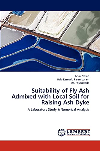 Stock image for Suitability of Fly Ash Admixed with Local Soil for Raising Ash Dyke: A Laboratory Study & Numerical Analysis for sale by Lucky's Textbooks