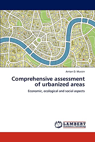 Imagen de archivo de Comprehensive assessment of urbanized areas: Economic, ecological and social aspects a la venta por Lucky's Textbooks