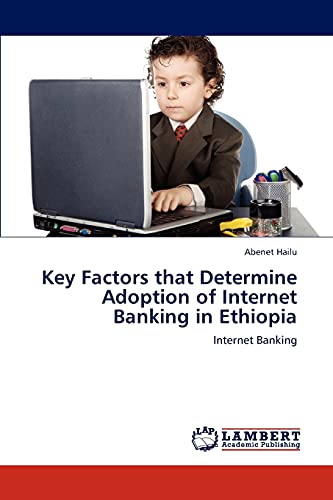 9783659190131: Key Factors that Determine Adoption of Internet Banking in Ethiopia: Internet Banking