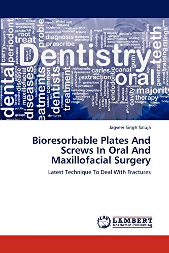 9783659190209: Bioresorbable Plates And Screws In Oral And Maxillofacial Surgery: Latest Technique To Deal With Fractures