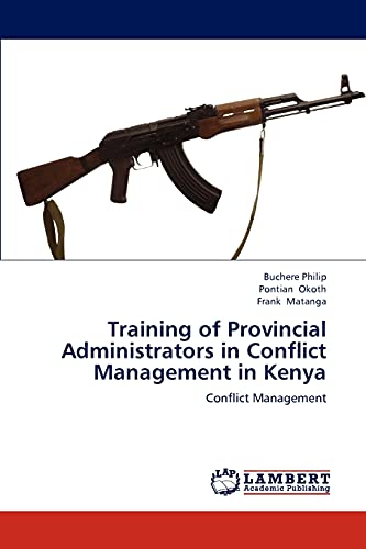 Stock image for Training of Provincial Administrators in Conflict Management in Kenya: Conflict Management for sale by Lucky's Textbooks