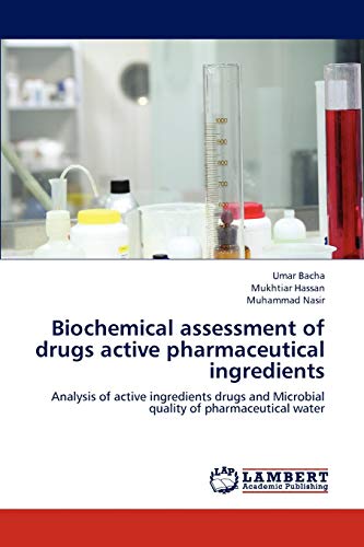 9783659190735: Biochemical assessment of drugs active pharmaceutical ingredients: Analysis of active ingredients drugs and Microbial quality of pharmaceutical water