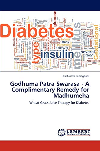 Imagen de archivo de Godhuma Patra Swarasa - A Complimentary Remedy for Madhumeha: Wheat Grass Juice Therapy for Diabetes a la venta por Lucky's Textbooks