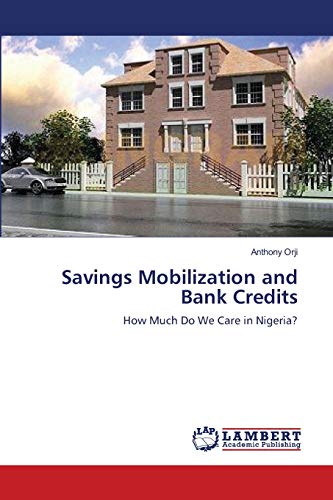 Stock image for Savings Mobilization and Bank Credits: How Much Do We Care in Nigeria? for sale by Lucky's Textbooks