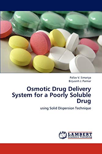 Osmotic Drug Delivery System for a Poorly Soluble Drug - Simariya, Pallav V. / Parmar, Birjusinh J.