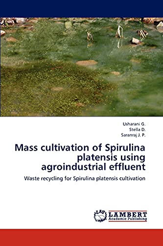 Stock image for Mass cultivation of Spirulina platensis using agroindustrial effluent: Waste recycling for Spirulina platensis cultivation for sale by Lucky's Textbooks