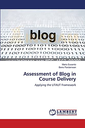 Imagen de archivo de Assessment of Blog in Course Delivery: Applying the UTAUT Framework a la venta por Lucky's Textbooks