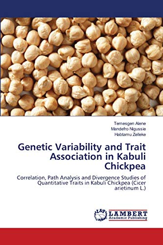 9783659195433: Genetic Variability and Trait Association in Kabuli Chickpea: Correlation, Path Analysis and Divergence Studies of Quantitative Traits in Kabuli Chickpea (Cicer arietinum L.)