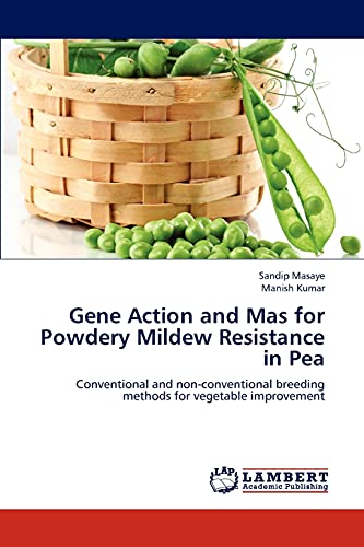 Stock image for Gene Action and Mas for Powdery Mildew Resistance in Pea: Conventional and non-conventional breeding methods for vegetable improvement for sale by Lucky's Textbooks