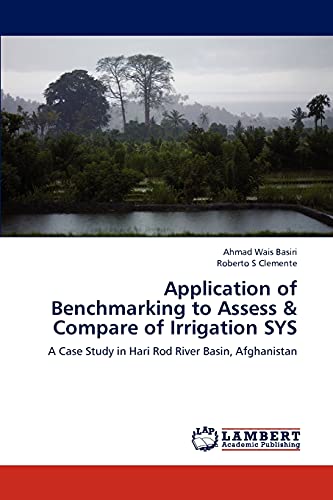 Stock image for Application of Benchmarking to Assess & Compare of Irrigation SYS: A Case Study in Hari Rod River Basin, Afghanistan for sale by Lucky's Textbooks