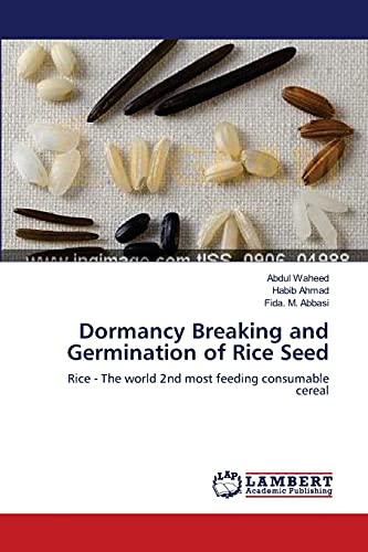 Stock image for Dormancy Breaking and Germination of Rice Seed: Rice - The world 2nd most feeding consumable cereal for sale by Lucky's Textbooks