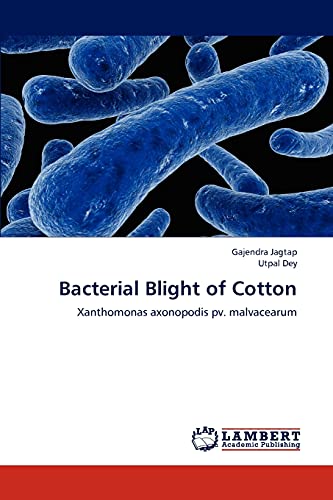 Stock image for Bacterial Blight of Cotton: Xanthomonas axonopodis pv. malvacearum for sale by Lucky's Textbooks