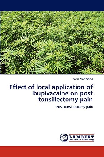 Stock image for Effect of local application of bupivacaine on post tonsillectomy pain for sale by Chiron Media