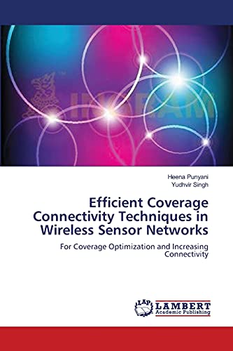 Stock image for Efficient Coverage Connectivity Techniques in Wireless Sensor Networks: For Coverage Optimization and Increasing Connectivity for sale by Lucky's Textbooks
