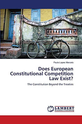 Stock image for Does European Constitutional Competition Law Exist? for sale by Ria Christie Collections