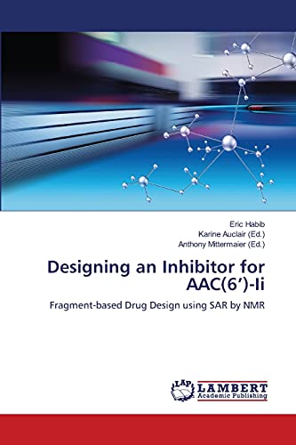 9783659199844: Designing an Inhibitor for AAC(6’)-Ii: Fragment-based Drug Design using SAR by NMR