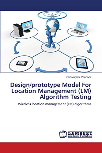 Stock image for Design/prototype Model For Location Management (LM) Algorithm Testing: Wireless location management (LM) algorithms for sale by Lucky's Textbooks