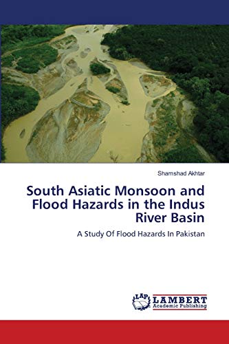 Stock image for South Asiatic Monsoon and Flood Hazards in the Indus River Basin: A Study Of Flood Hazards In Pakistan for sale by Lucky's Textbooks