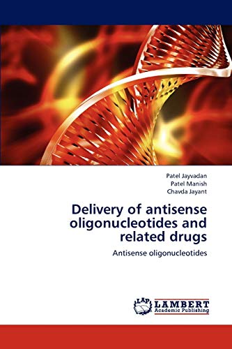 Stock image for Delivery of antisense oligonucleotides and related drugs: Antisense oligonucleotides for sale by Lucky's Textbooks