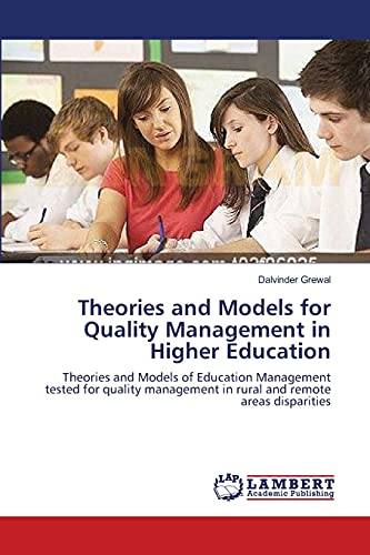 Stock image for Theories and Models for Quality Management in Higher Education: Theories and Models of Education Management tested for quality management in rural and remote areas disparities for sale by Lucky's Textbooks