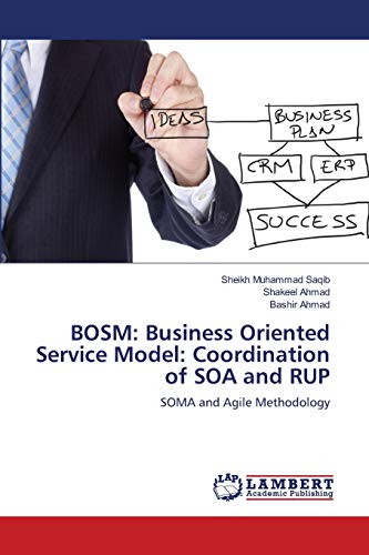 Beispielbild fr BOSM: Business Oriented Service Model: Coordination of SOA and RUP: SOMA and Agile Methodology zum Verkauf von Lucky's Textbooks