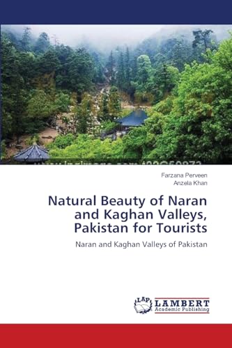 9783659203121: Natural Beauty of Naran and Kaghan Valleys, Pakistan for Tourists: Naran and Kaghan Valleys of Pakistan