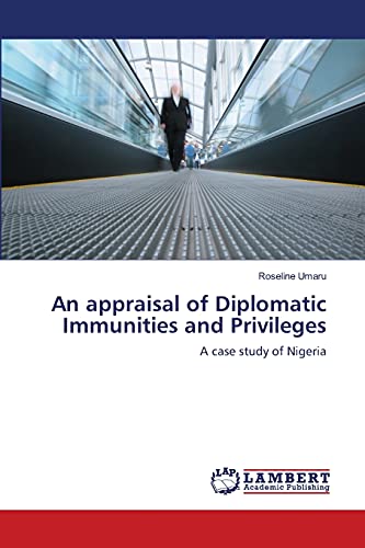 9783659203626: An appraisal of Diplomatic Immunities and Privileges: A case study of Nigeria