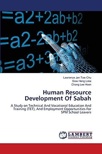 Imagen de archivo de Human Resource Development Of Sabah: A Study on Technical And Vocational Education And Training (TET), And Employment Opportunities For SPM School Leavers a la venta por Lucky's Textbooks