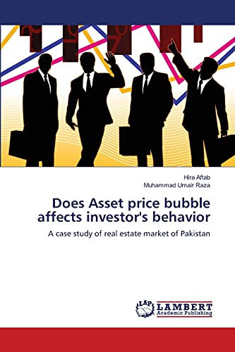Stock image for Does Asset price bubble affects investor's behavior: A case study of real estate market of Pakistan for sale by Lucky's Textbooks