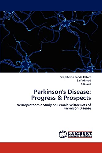Stock image for Parkinson's Disease: Progress & Prospects: Neuroproteomic Study on Female Wistar Rats of Parkinson Disease for sale by Lucky's Textbooks