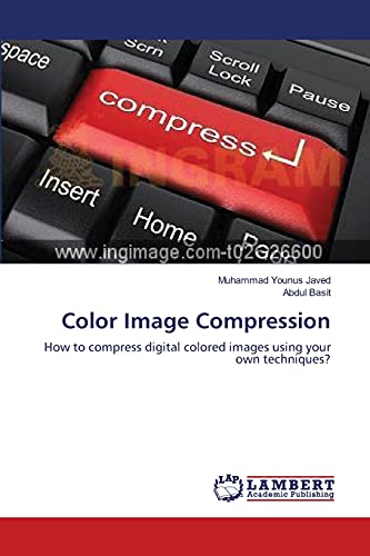 Stock image for Color Image Compression: How to compress digital colored images using your own techniques? for sale by Lucky's Textbooks